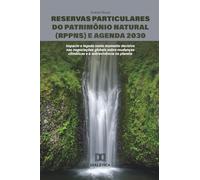 Reservas Particulares do Patrimônio Natural (RPPNs) e Agenda 2030: Impacto e legado neste momento decisivo nas negociações globais sobre mudanças climáticas e a sobrevivência no planeta