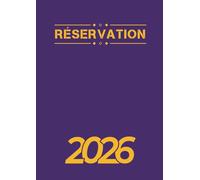 Réservation 2026: Livre de réservation pour restaurant | Agenda Professionnel pour les réservations en deux pages par Jour (Midi et Soir) | 60 réservations par jour | Grand Format A4
