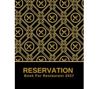 Reservation Book For Restaurant 2027: 365 Days Dated Guest Booking | | Hostess Table Log (From January 1 to December 31 - Full-Year Organizer)