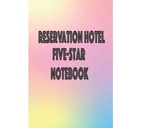Reservation Hotel Five-star Notebook: Workbook Reservation Hotel Journal Note Size 6.9 Inches 100 Pages