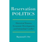 Reservation Politics: Historical Trauma, Economic Development, and Intratribal Conflict