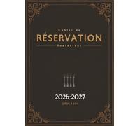 Réservation Restaurant - Hostellerie 2026-2027: De juillet 2026 à juin 2027 | 1 page = 1 jour | Agenda journalier de 365 jours pour les réservations de restaurants | Format A4