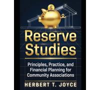 Reserve Studies: Principles, Practice, and Financial Planning for Community Associations