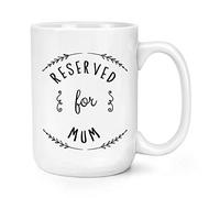 Reserved for Mum 15oz Large Mug Cup