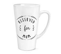 Reserved for Mum 17oz Large Latte Mug Cup