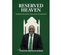 RESERVED HEAVEN: “Prophetic Revelation, Information, & Inspiration”
