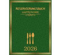 Reservierungsbuch 2026 Gastronomie: Tagesplaner für Restaurants, Cafés, Hotels und Pensionen, jeden Tag eine Seite (auch Sa & So), von Januar bis Dezember, 365 Tage.