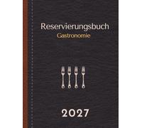 Reservierungsbuch 2027 Gastronomie: 1 Tag 2 Seiten pro Tag von Freitag bis Sonntag und an Feiertagen alle anderen Tage 1 Seite | XL Terminplaner für ... Hotels | Exklusive gebunden 550 Seiten A4