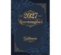 Reservierungsbuch 2027 Gastronomie: 1 Tag pro Seite inklusive Samstag & Sonntag | Tagesplaner in DIN A4 | Professionelles Terminbuch für Restaurant, Hotel, Café & Pensionen - Modern-Design Nr. 01