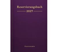 Reservierungsbuch 2027 Gastronomie: 1 Tag pro Seite inklusive Samstag & Sonntag | Tagesplaner in DIN A4 | Professionelles Terminbuch für Restaurant, Hotel, Café & Pensionen - Dunkellila-Design