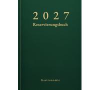 Reservierungsbuch 2027 Gastronomie: 2 Seiten pro Tag inklusive Samstag & Sonntag | Tagesplaner in DIN A4 | Professionelles Terminbuch für Restaurant, Hotel, Café & Pensionen - Dunkelgrün-Design