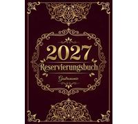 Reservierungsbuch 2027 Gastronomie: 2 Seiten pro Tag inklusive Samstag & Sonntag | Tagesplaner in DIN A4 | Professionelles Terminbuch für Restaurant, Hotel, Café & Pensionen - Elegant-Design Nr. 03
