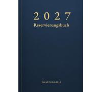 Reservierungsbuch 2027 Gastronomie: 2 Seiten pro Tag inklusive Samstag & Sonntag | Tagesplaner in DIN A4 | Professionelles Terminbuch für Restaurant, Hotel, Café & Pensionen - Dunkelblau-Design