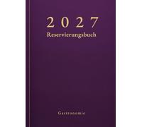 Reservierungsbuch 2027 Gastronomie: 2 Seiten pro Tag inklusive Samstag & Sonntag | Tagesplaner in DIN A4 | Professionelles Terminbuch für Restaurant, Hotel, Café & Pensionen - Dunkellila-Design