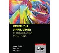 Reservoir Simulation - Problems and Solutions: Textbook 18