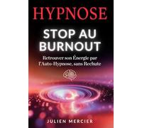 RÉSERVOIR VIDE - STOP AU BURNOUT Sortir de l'Épuisement Professionnel par l'Hypnose: Retrouver le sommeil, apaiser ton mental et amorcer ta récupération en 30 jours