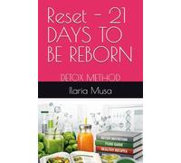 Reset - 21 DAYS TO BE REBORN: DETOX METHOD (Consapevolezza Quotidiana)