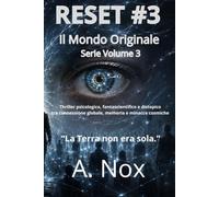 RESET #3 Il Mondo Originale: Serie Volume 3, Thriller psicologico, fantascienza e suspense sulla verità della Rete Primaria