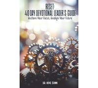 Reset : 40-Day Devotional Leader's Guide: Rebuild Your Faith, Restore Your Focus, Realign Your Future