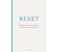 RESET: 6 Moments to Pause and Reset and Come Back to Yourself