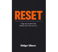 Reset: 7 Tage , raus aus dem Chaos. 4 Wochen , rein in dein neues Ich.
