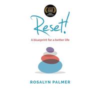 Reset!: A blueprint for a better life