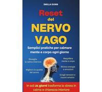 Reset del NERVO VAGO: Semplici pratiche per calmare mente e corpo ogni giorno (The Natural Remedies Series)