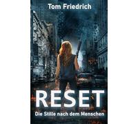 Reset - Die Stille nach dem Menschen: (Science Fiction - Dystopie)