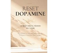 Reset Dopamine: Le programme féminin en 7 jours pour arrêter l'addiction au téléphone, vaincre la fatigue mentale et retrouver calme et énergie