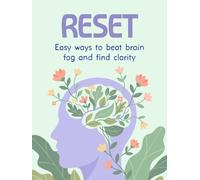 Reset : Easy Ways to Beat Brain Fog and Find Clarity