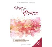 Reset for Women: A Faith-Based Guide to Sustainable Self Care for Busy Women; Practical, Science-Backed Strategies for Moms and Professionals Seeking ... Avoid Burnout and Stress (The Reset Series)
