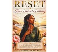 RESET: From Broken to Becoming: A 60-Day Journey to Reclaim Your Peace, Power & Purpose
