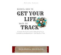Reset: How to Get Your Life Back on Track: A Simple, No-Fluff Guide to Rebuilding Focus, Confidence, and Momentum-One Day at a Time (The Inner Shift Series: Transform Your Mind, One Insight at a Time)