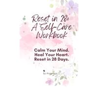 Reset in 28: A Self-Care Workbook for Women to Heal Burnout, Exhaustion, Overwhelm and Emotional Fatigue: 28 Days to Renew & Reconnect with Yourself - A Guided Burnout Recovery Journal