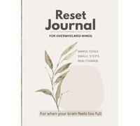 Reset Journal for Overwhelmed Minds: A Simple Reset System for Focus, Overthinking, and Mental Clarity