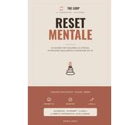 RESET MENTALE: Il quaderno-gioco da fare con la tua AI · 30 giorni per ridurre lo stress, ritrovare equilibrio e ripartire da te (The Loop)