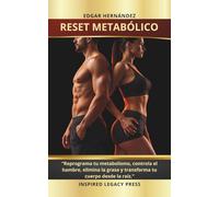 RESET METABÓLICO: “Reprograma tu metabolismo, controla el hambre, elimina la grasa y transforma tu cuerpo desde la raíz.”