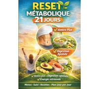 RESET MÉTABOLIQUE : 21 Jours de Recettes Faciles pour Brûler les Graisses: 100 Recettes Saines et Rapides : Votre Guide Complet pour Transformer Votre Corps en 3 semaines (Nutri-Équilibre)