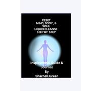 Reset Mind, Body , & Soul Liquid Cleanse Step by step: Inspirational Guide & Journal