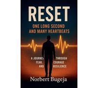 Reset - One long second and many heartbeats. A journey through fear, courage and resilliance