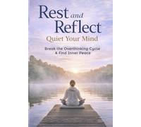 Reset & Reflect: Quiet Your Mind, Break the Overthinking Cycle and Find Inner Peace