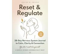 Reset & Regulate: 28-Day Nervous System Journal for Calm, Clarity & Lasting Inner Safety: A science-based, trauma-informed guided workbook for ... healing - one page, one breath at a time.