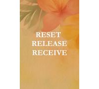 RESET RELEASE RECEIVE: A space for your heart and mind to Align