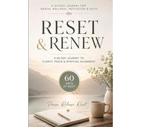 RESET & RENEW: A 60- Day Guided Journal for Mental Wellness, Meditation & Faith