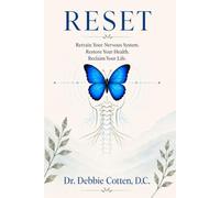 RESET: Retrain Your Nervous System. Restore Your Health. Reclaim Your Life. (RESET with Dr. Debbie Cotten)