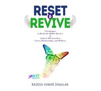 Reset & Revive: 9 Techniques to Break the Midlife Barriers & Achieve 10X Growth in Career, Relationships, and Wellness