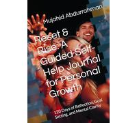 Reset & Rise: A Guided Self-Help Journal for Personal Growth: 120 Days of Reflection, Goal Setting, and Mental Clarity