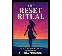 Reset Ritual: A 30-Day Guided Journal to Help You Reflect, Recharge, and Reclaim Your Peace