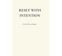 Reset With Intention: A Calm Place to Begin