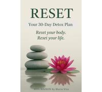 RESET - Your 30-Day Detox Plan: Gentle Detox with Herbal Remedies, Boost Your Energy & Find Inner Balance - Includes 30-Day Plan, Recipes, Affirmations & Movement Rituals